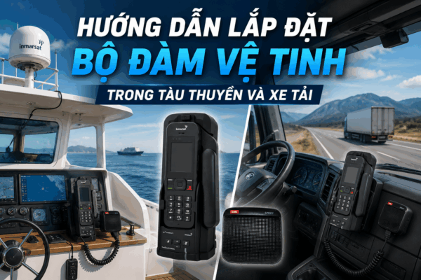 lắp đặt bộ đàm vệ tinh trên tàu và xe