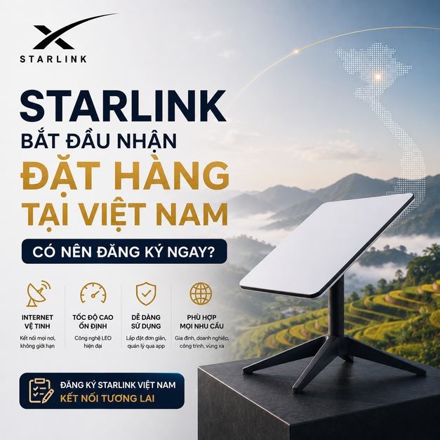 Starlink Bắt Đầu Nhận Đặt Hàng Tại Việt Nam: Có Nên Đăng Ký Ngay?