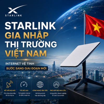 Starlink Gia Nhập Thị Trường Việt Nam: Internet Vệ Tinh Bước Sang Giai Đoạn Mới