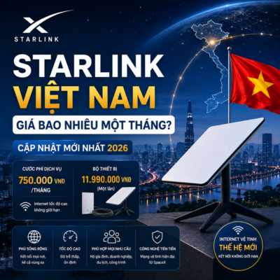Starlink Việt Nam Giá Bao Nhiêu Một Tháng? Cập Nhật Mới Nhất 2026