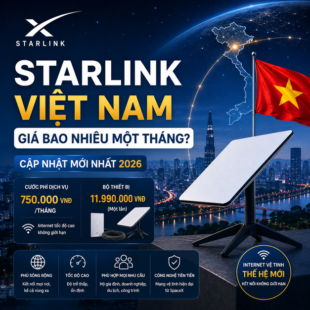 Starlink Việt Nam Giá Bao Nhiêu Một Tháng? Cập Nhật Mới Nhất 2026