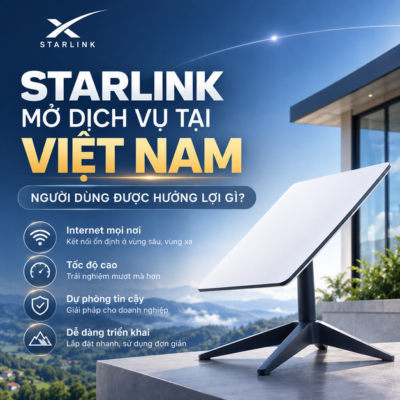 Starlink Mở Dịch Vụ Tại Việt Nam: Người Dùng Được Hưởng Lợi Gì?